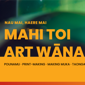 Save the date: Mahi Toi Art Wānanga